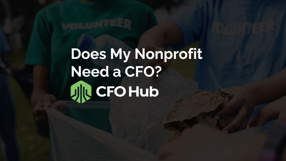 A Blurred Background Shows Volunteers Handling Bags, With The Overlay Text "does My Nonprofit Need A Cfo?" And The Cfo Hub Logo In The Foreground. Consider Third Party Accounting Services To Streamline Your Nonprofit's Financial Needs.