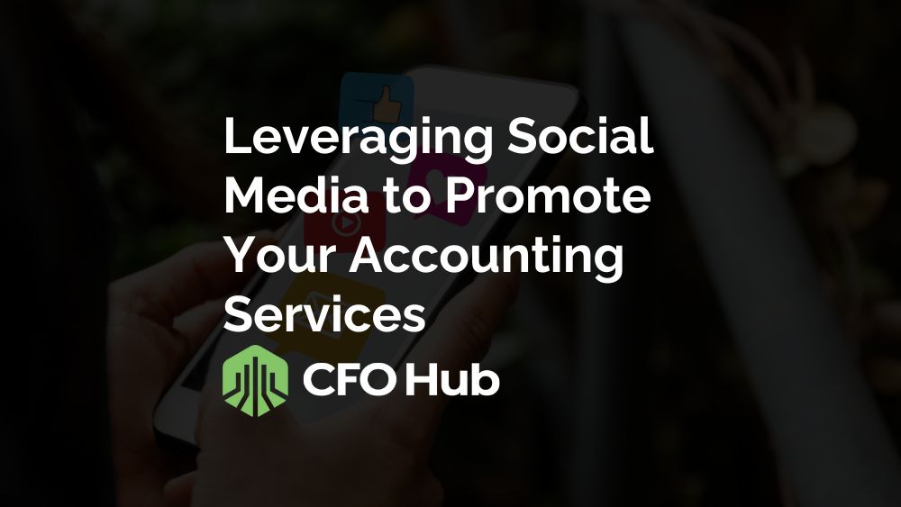 Leveraging Social Media To Promote Your Accounting Services