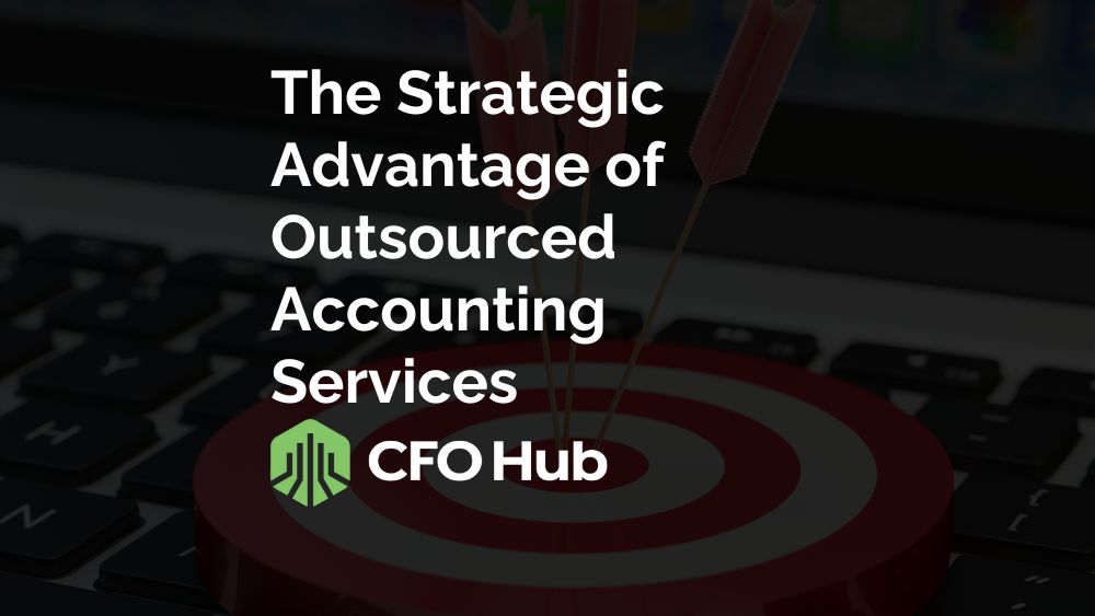 The Strategic Advantage of Outsourced Accounting Services