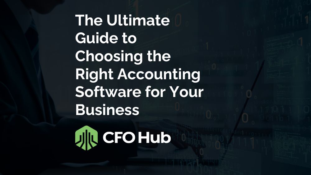 The Ultimate Guide to Choosing the Right Accounting Software for Your Business