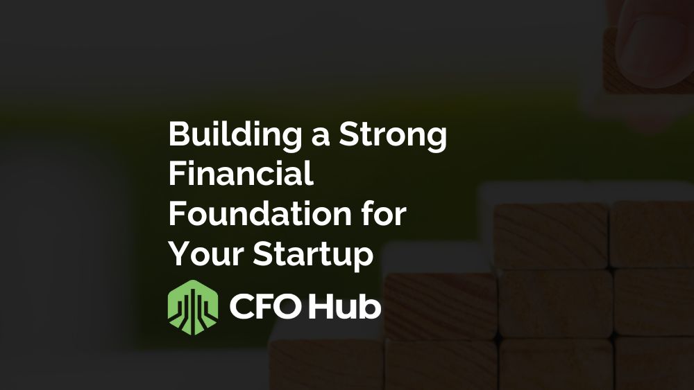 Building A Strong Financial Foundation For Your Startup