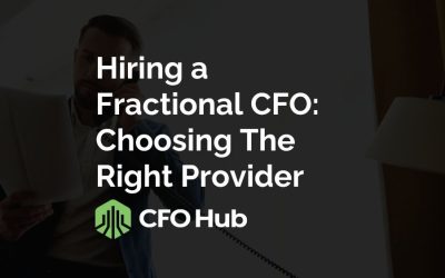 Hiring a Fractional CFO: Choosing The Right Provider