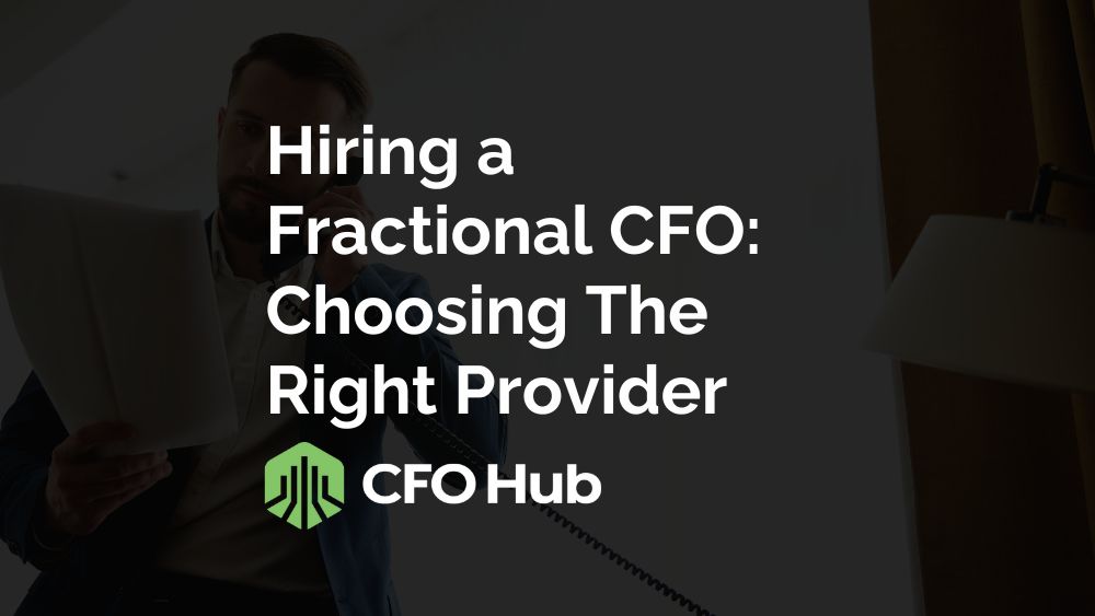 Hiring a Fractional CFO: Choosing The Right Provider