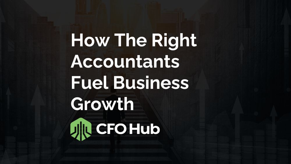 How The Right Accountants Fuel Business Growth