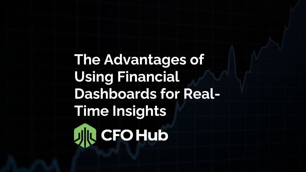 The Advantages of Using Financial Dashboards for Real-Time Insights