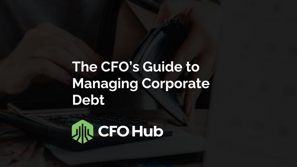 The CFO’s Guide to Managing Corporate Debt