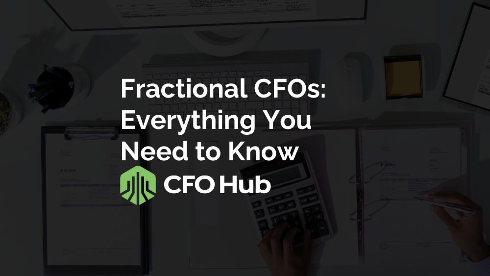 A Desk With Documents, A Calculator, And Office Supplies. Text Reads, "fractional Cfos: Everything You Need To Know, Cfo Hub" With A Green Logo Featuring Stylized Buildings. Discover How Fractional Cfos Can Help You Get Funded And Streamline Your Financial Statements.