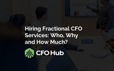 Hiring Fractional CFO Services: Who, Why and How Much?