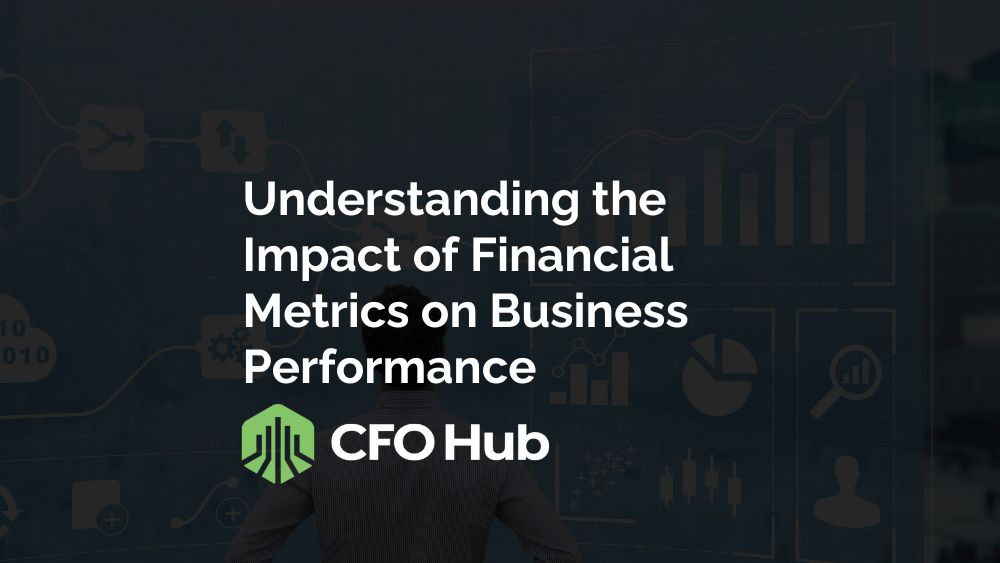 Understanding the Impact of Financial Metrics on Business Performance