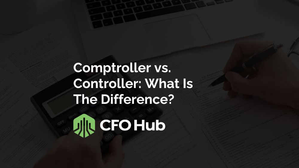 A Hand Holding A Pen And Using A Calculator Over Financial Documents, With A Laptop In The Background. Text On The Image Reads: "comptroller Vs. Controller: What Is The Difference?" Cfo Hub Offers Insights On Managing Costs Effectively And Leveraging Fractional Cfo Services.