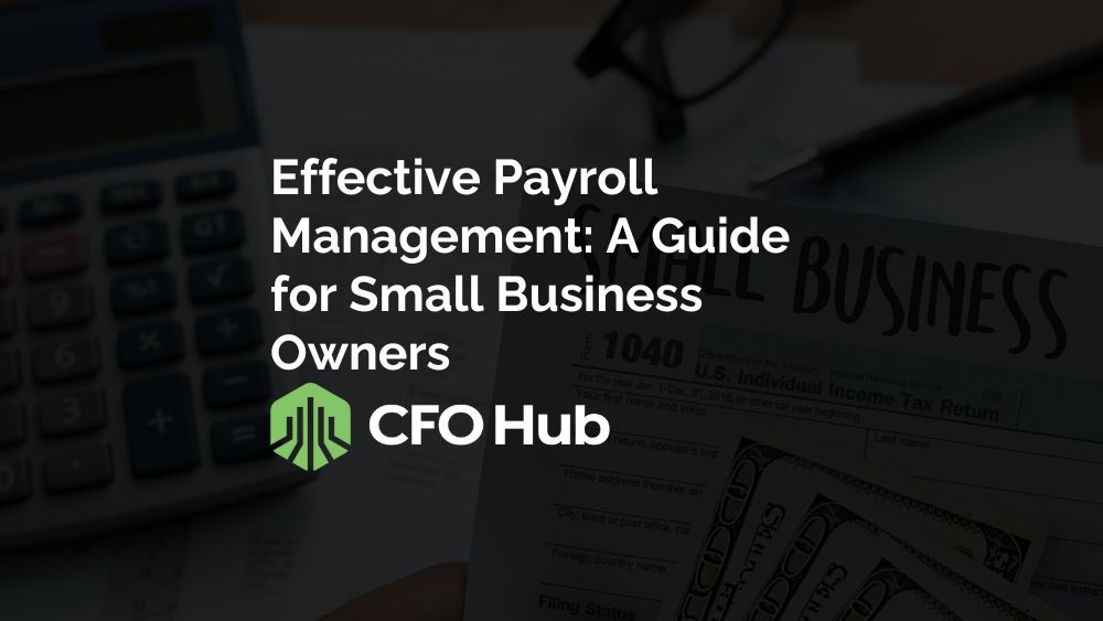 Effective Payroll Management: A Guide for Small Business Owners