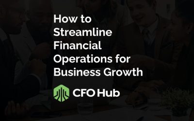 How to Streamline Financial Operations for Business Growth