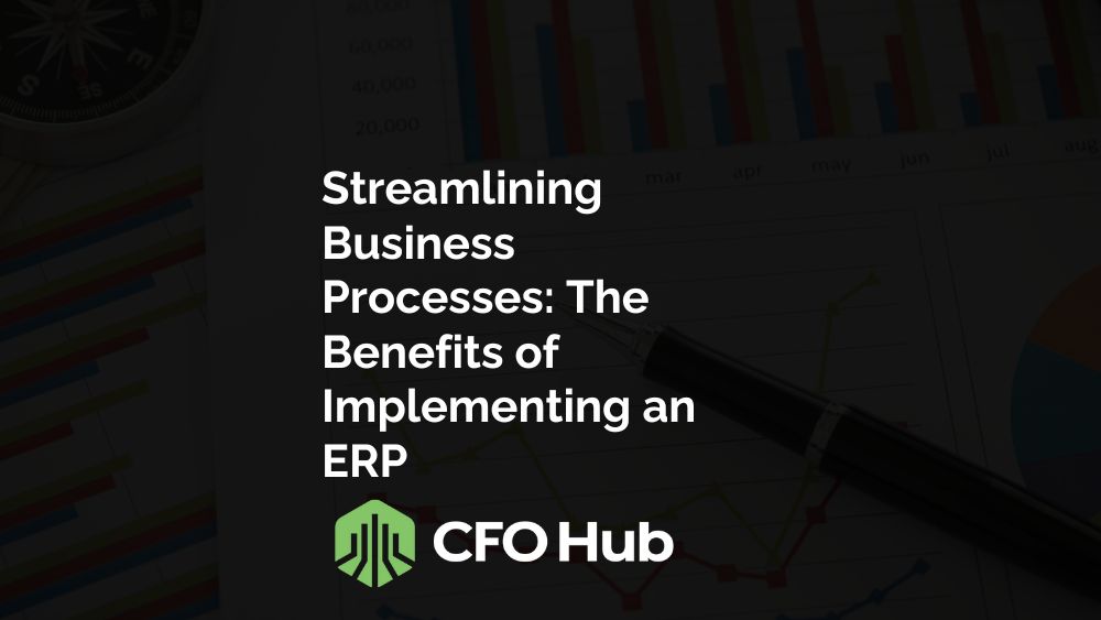 A Presentation Slide Titled "streamlining Business Processes: The Benefits Of Implementing An Erp" With The Cfo Hub Logo At The Bottom. The Background Features Blurred Graphs And A Pen, Emphasizing Strategic Financial Planning Within A Robust Framework.