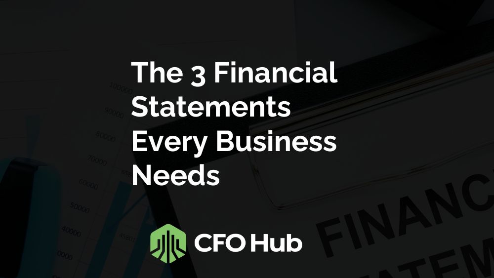 The 3 Financial Statements Every Business Needs