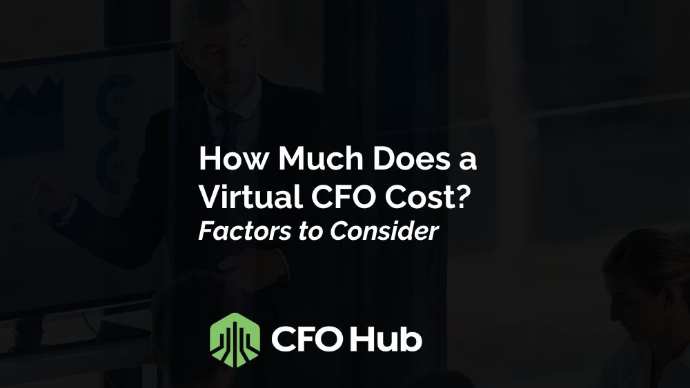 How Much Does a Virtual CFO Cost? Factors to Consider