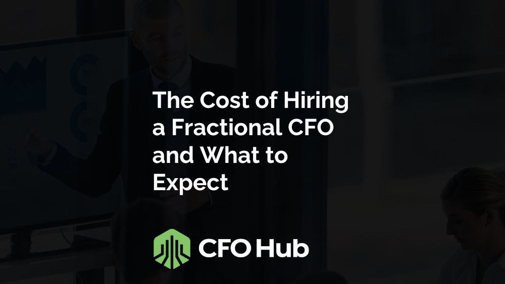 The Cost of Hiring a Fractional CFO and What to Expect