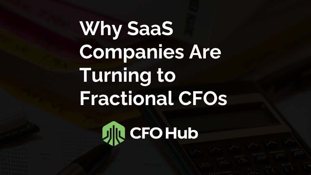 Why SaaS Companies Are Turning to Fractional CFOs