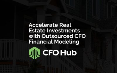 Accelerate Real Estate Investments with Outsourced CFO Financial Modeling