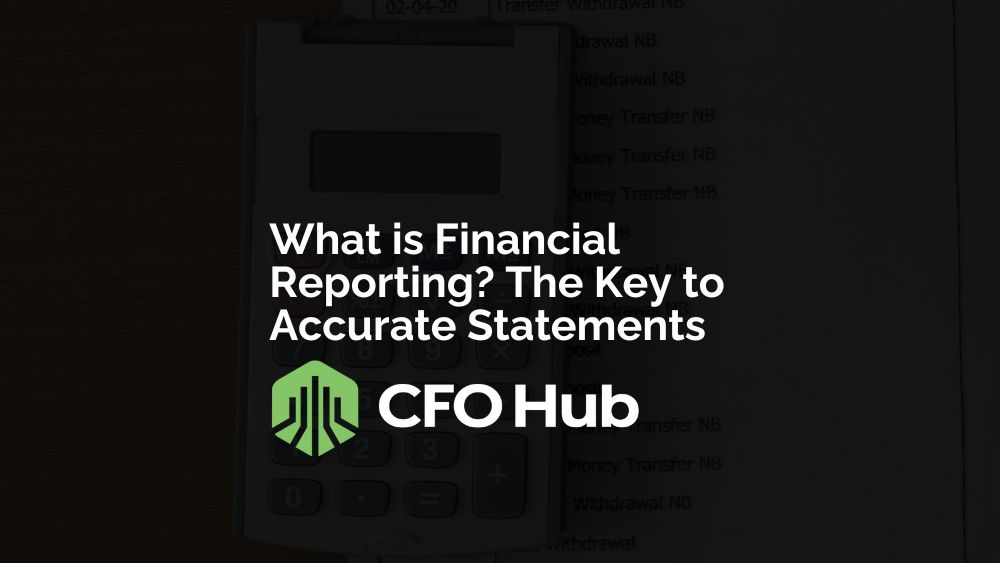 What Is Financial Reporting The Key To Accurate Statements
