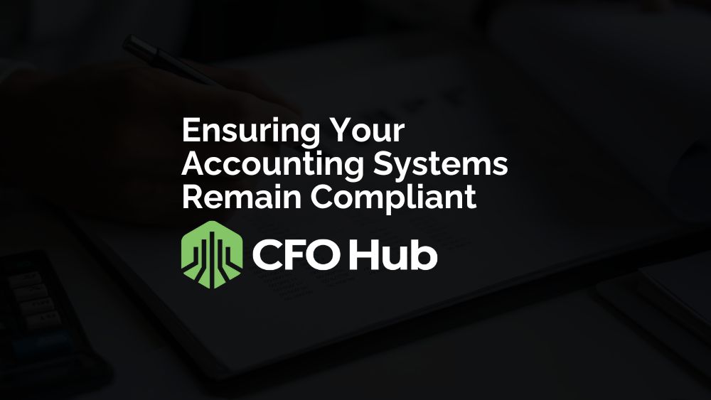 Ensuring Your Accounting Systems Remain Compliant